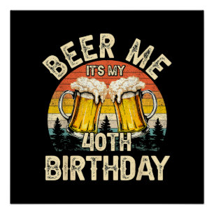 Pôster Cerveja pra mim, é meu aniversário de 40 anos