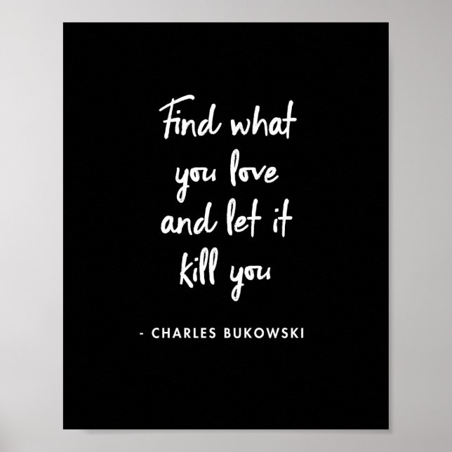 Poster Charles Bukowski - Descubra o que você ama e deixe (Frente)