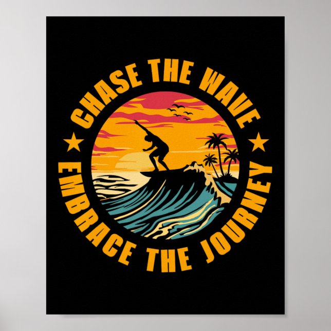 Poster Chase The Wave Embrace The Journey Surfing Surfer  (Frente)