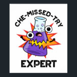 Poster Che-miss-try Funny Science Chemistry Pun<br><div class="desc">Che-miss-try Funny Science Chemistry Pun apresenta um belo criador de química a explodir. Presente perfeito para família e amigos que adoram trocadilhos de química fofos.</div>