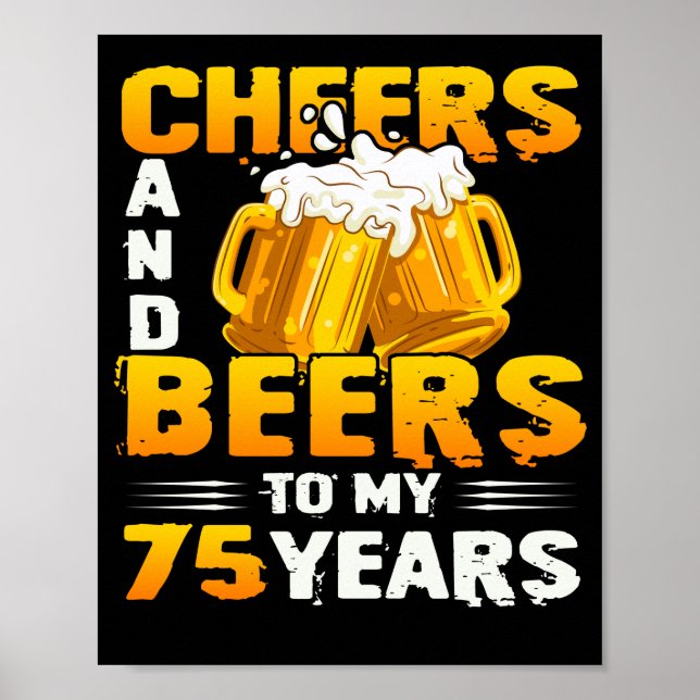 Poster Cheers And Beers To My 75 Years 75th Birthday Gift (Frente)