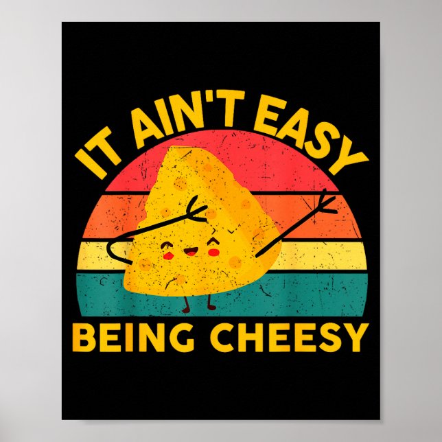 Poster Cheese It Aint Easy Being Cheesy Funny Graphic Kid (Frente)