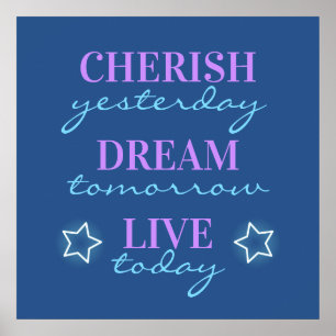 Poster Cherish yesterday Dream tomorrow Live today