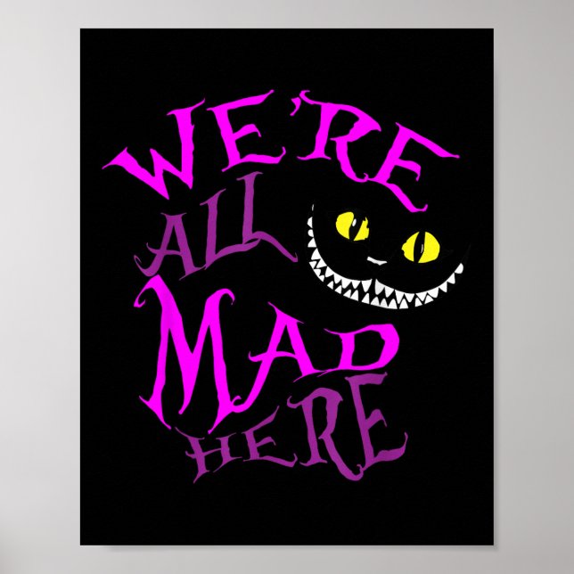 Poster Cheshire Cat - Todos Estavam Loucos Aqui (Frente)