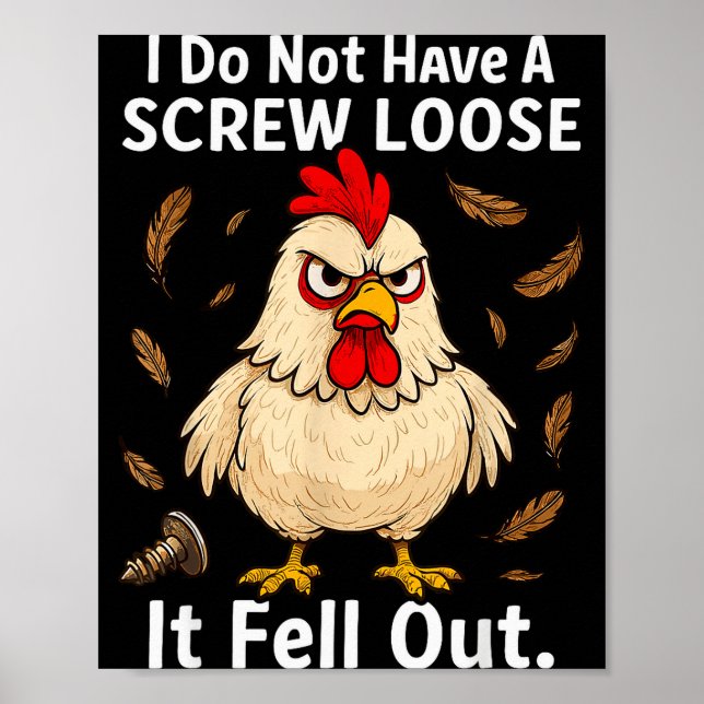 Poster Chicken I Don't Have A Screw Loose, Funny, Jokes,  (Frente)