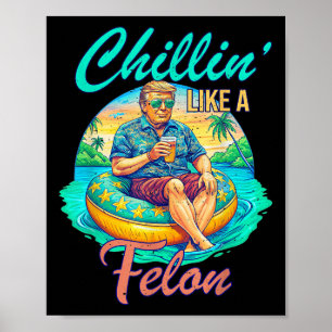 Poster Chillin Como Um Felon Donald Trump, Summer Engraça