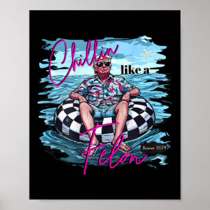 Poster Chillin Like A Felon Funny Trump Summer 2024 (em