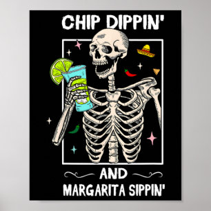 Poster Chip Dippin Margarita Sippin Skeleton Skeleton Cin