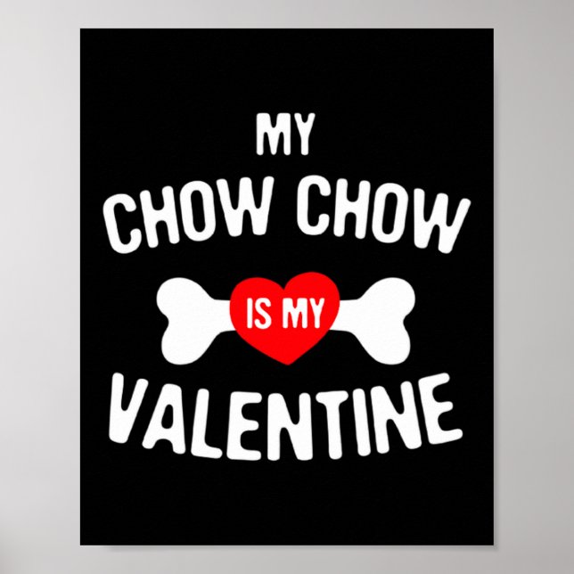 Poster Chow Chow Is My Valentine Chow Chow Dog  (Frente)