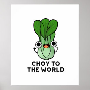 Poster Choy To World Cute Bok Choy Veggie Pun
