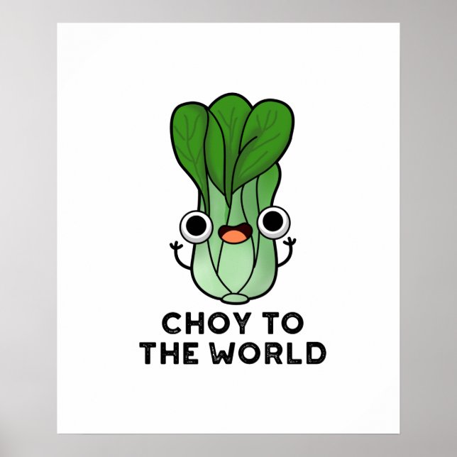 Poster Choy To World Engraçado Bok Choy Veggie Pun (Frente)