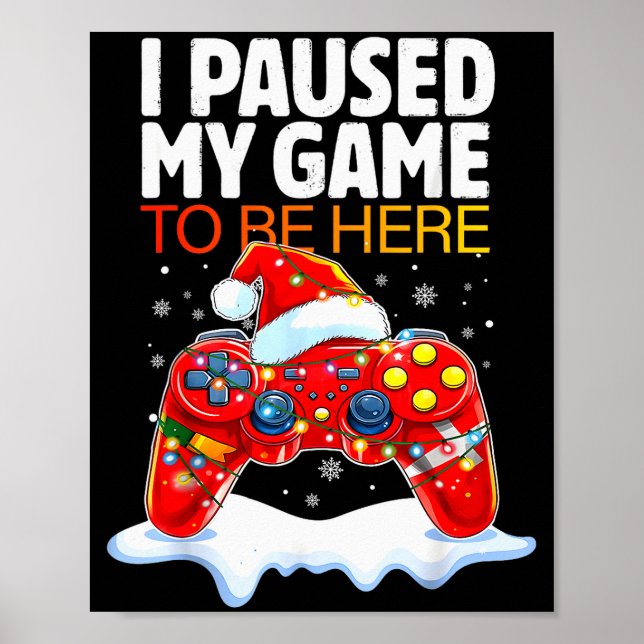 Poster Christmas I Paused My Game To Be Here Funny Sarcas (Frente)
