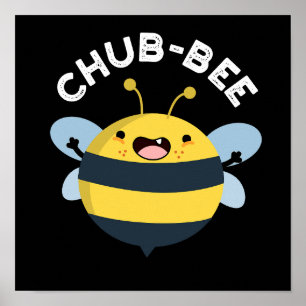 Poster Chub-Bee Engraçado Chubby Bee Pun Dark BG