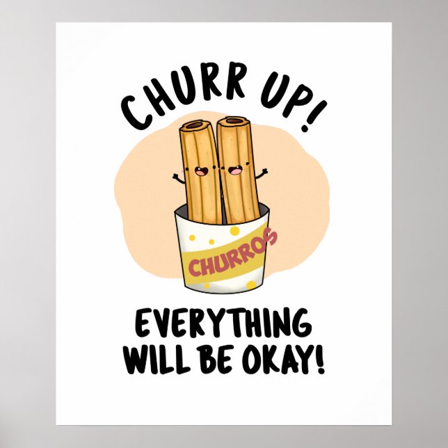 Poster Churr Up Everything Will Be Okay Funny Churros Pun (Frente)