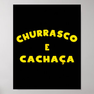 Poster Churrasco brasileiro Churrasco E Cachaca Byrbeque