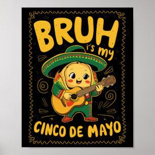 Poster Cinco de Mayo Bruh É o meu Cinco de Mayo Taco