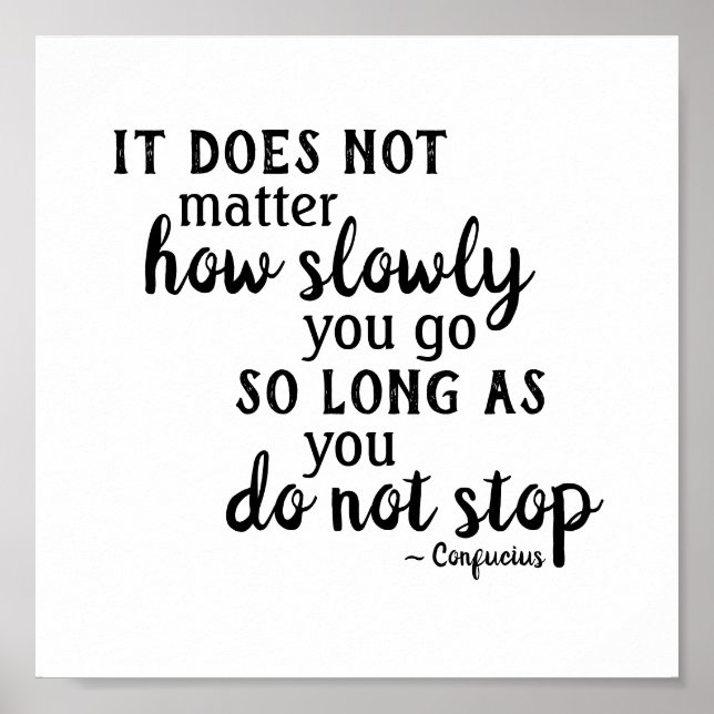 Poster Citação Confúcia Não Importa O Quanto Devagar Não  (Frente)