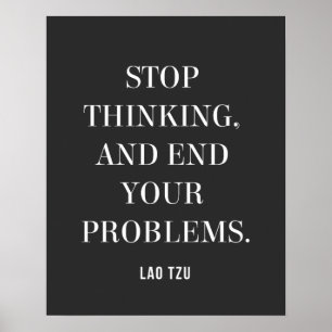 Poster Citação de Lao Tzu sobre Parar de Pensar, Acabar c