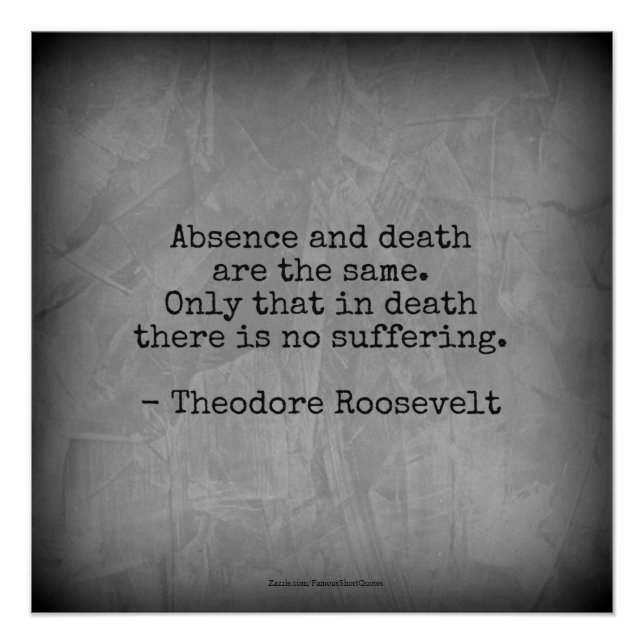Pôster Citação de Teddy Roosevelt - Ausência e Morte (Frente)