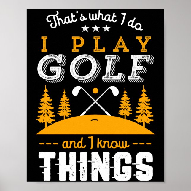 Poster Citação engraçada de golfe Eu jogo golfe e sei das (Frente)
