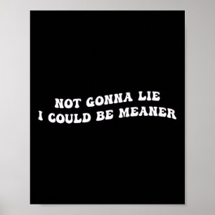 Poster Citação Engraçada e Agressiva Não vou Mentir, Eu P