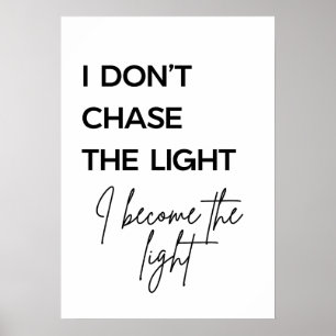 Poster Citação Eu Não Persigo a Luz, Eu Me Torno a Luz