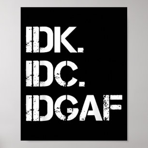 Poster Citação Idgaf Cute Gráfico De Idk Idc Idgaf Funny 