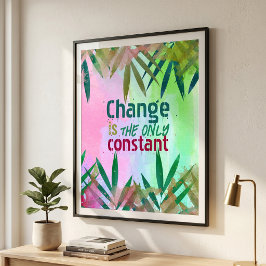 Poster Citação Inspiradora Mudança É A Única Constante
