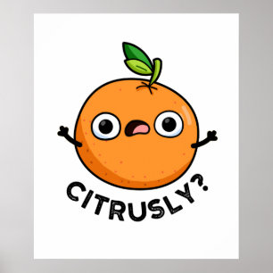 Poster Citrusly Cute Seriamente Citrus Orange Pun
