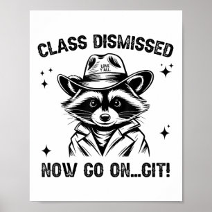 Poster Cl Dispensado Agora Vá Ao Ensino De Yall Raccoon G