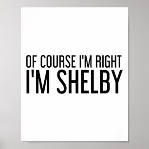 Poster Claro que Estou Certo Eu Sou Shelby Nome Divertido
