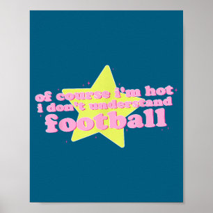 Poster Claro que Estou Quente Não Entendo Futebol Engraça