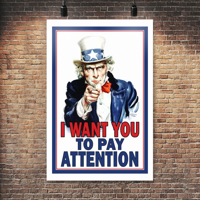 Poster Classroom Poster: I Want You to PAY ATTENTION (Uncle Sam Classroom Poster)