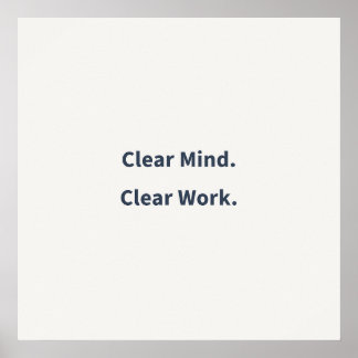 Poster Clear Mind Clear Work