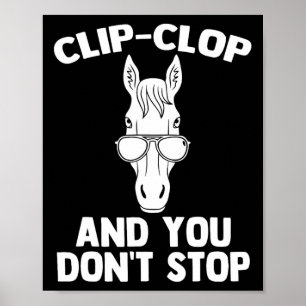 Poster Clip-clop & Você Não Pára - Engraçado Horsebac