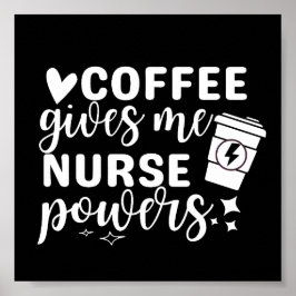 Poster Coffee Gives Me Nurse Powers