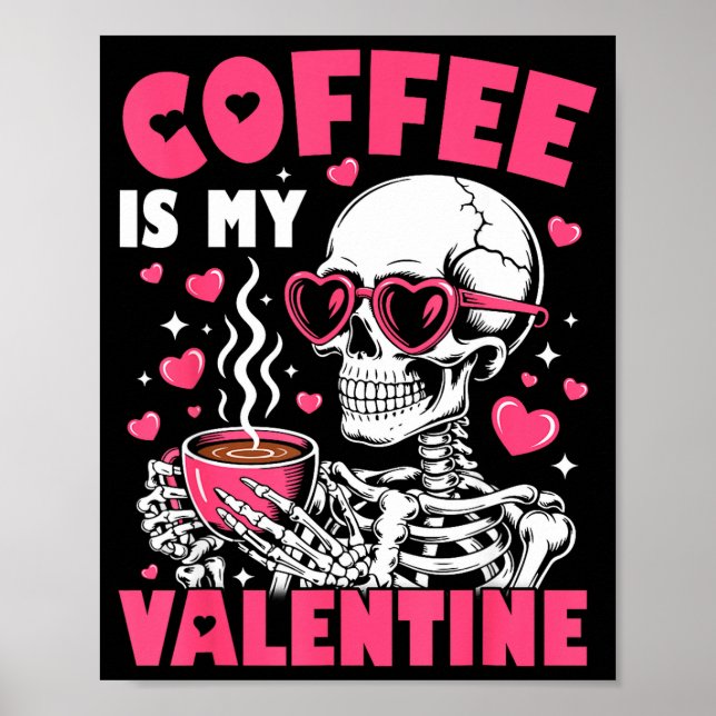 Poster Coffee Is My Valentine Skeleton Valentine Funny Co (Frente)