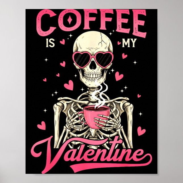 Poster Coffee Is My Valentine Skeleton Valentine Funny Co (Frente)
