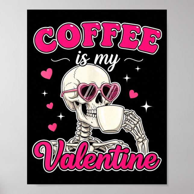 Poster Coffee Is My Valentine Skeleton Valentine Funny Co (Frente)