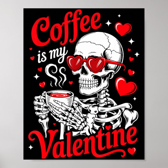 Poster Coffee Is My Valentine Skeleton Valentine Funny Co (Frente)