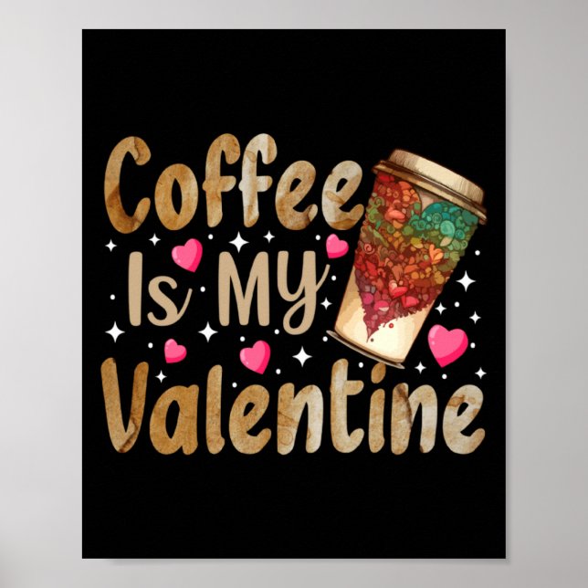 Poster Coffee Is My Valentine Valentines Day Coffee  (Frente)