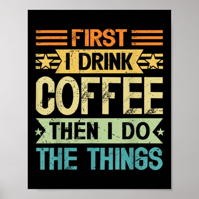 Poster Coffee Lover First I Drink Coffee Then I Do The Th (Frente)