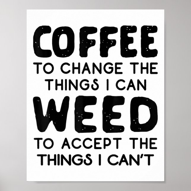 Poster Coffee To Change The Things I Can Weed To Accept T (Frente)