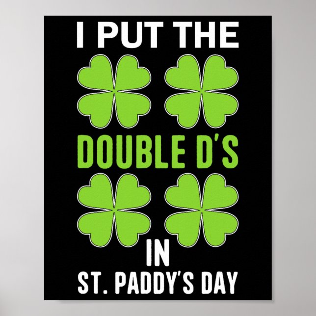 Poster Coloquei D Duplo na Rua. Paddys Day Irish Funny (Frente)