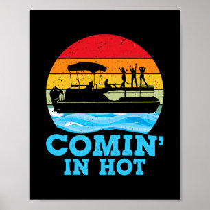 Poster Comin in Hot Funny Lake Party Pontoon Barco