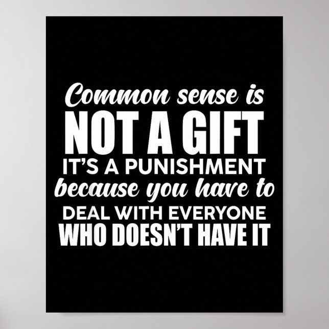 Poster Common Sense Is Not A Gift It's A Punishment Funny (Frente)