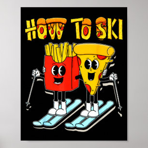 Poster Como esquiar pizza engraçada batata frita esquiado