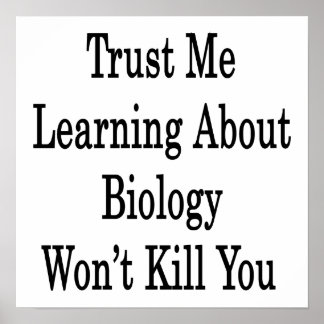Pôster Confie em mim aprender sobre biologia não vai te M