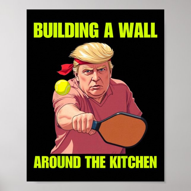 Poster Construindo Uma Parede Em Torno Da Cozinha Trump P (Frente)