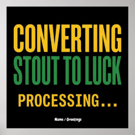 Poster Converting Stout to Luck Processing Funny 